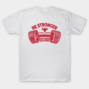 Be Stronger More Than Your execuses T-Shirt